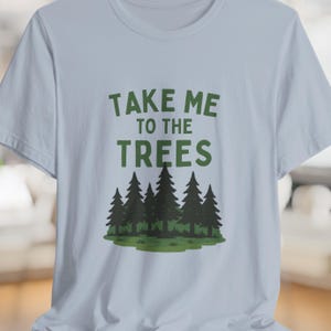 Take Me to the Trees Unisex Tee – Nature Lover Gift
