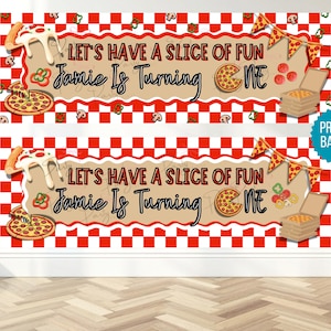 May include: A printed banner with a red and white checkered background. The banner features pizza graphics and the text "LET'S HAVE A SLICE OF FUN Jamie Is Turning ME". A pizza slice and pizza box are also shown.