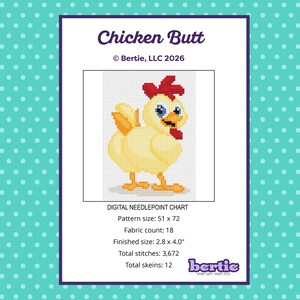 May include: A digital needlepoint chart featuring a cartoon chicken with a red comb and wattle, yellow body, and blue eyes. The chart is labeled "Chicken Butt" and includes pattern size, fabric count, finished size, total stitches, and total skeins.