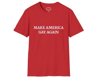 Chemise Make America Gay Again, MAGA, t-shirt drôle de fierté LGBTQ, parodie politique queer, chemise en coton unisexe, les droits des homosexuels sont des droits humains, satire