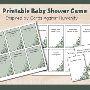 May include: Printable baby shower game inspired by Cards Against Humanity. The game features cards with fill-in-the-blank prompts and decorative eucalyptus accents. The text includes phrases like "Why is mommy crying?" and "Solo trips to Target."