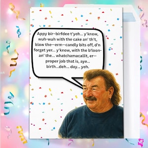 May include: A birthday card with a man's portrait and a speech bubble. The speech bubble contains humorous text. The card is white with colorful confetti and a white envelope.