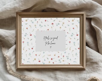 It Feels So Good To Be Home Printable Horizontal Wall Art, Floral Quote Print, Cozy Cottagecore Decor