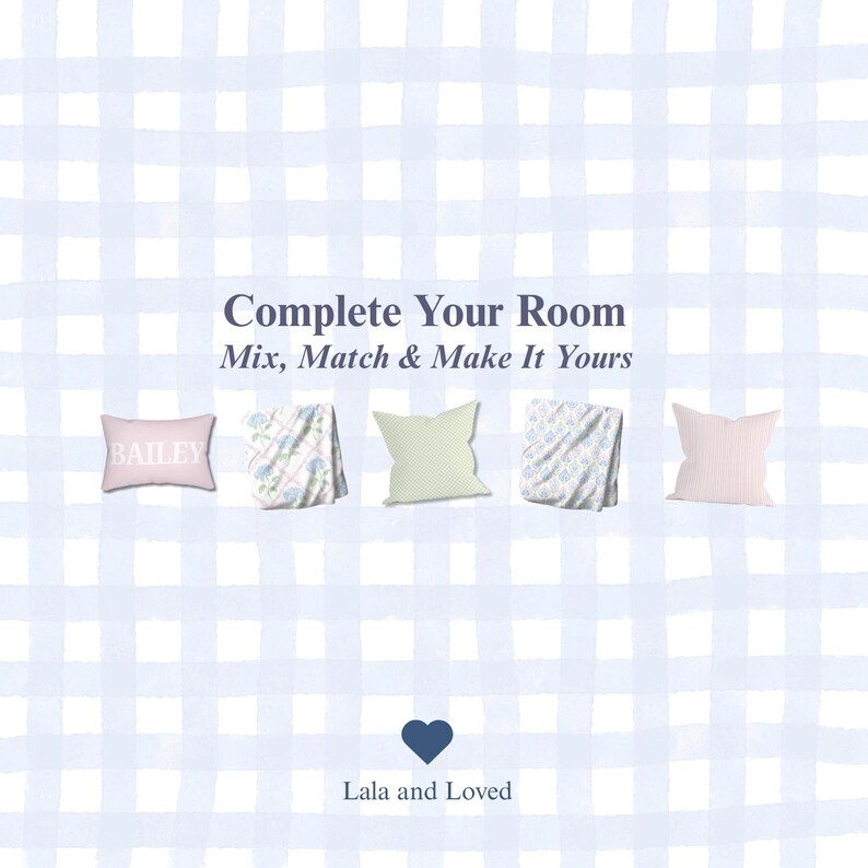 May include: Five decorative throw pillows arranged in a row against a light blue gingham background. The text reads Complete Your Room Mix, Match & Make It Yours and Lala and Loved. The pillows include a pink one with the name BAILEY, a floral print, a solid light green, a blue floral pattern, and a solid light pink pillow.