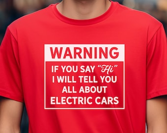 Chemise de voitures électriques - Attention, je vais parler Tee - Passionné de voitures, amateur de voitures EV, amateur de voitures