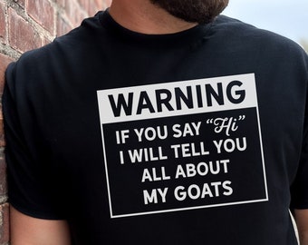 Goats Shirt - Warning, I'll Talk Tee - Goatherd Tshirt