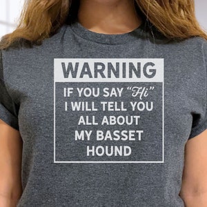 Basset Hound Shirt - Warning, I&#39;ll Talk Tee, Dog Lover Tshirt, Hush Puppy Teeshirt