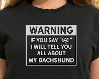 Dachshund Shirt - Warning, I'll Talk Tee, Doxie Tshirt, Dog Lover Teeshirt