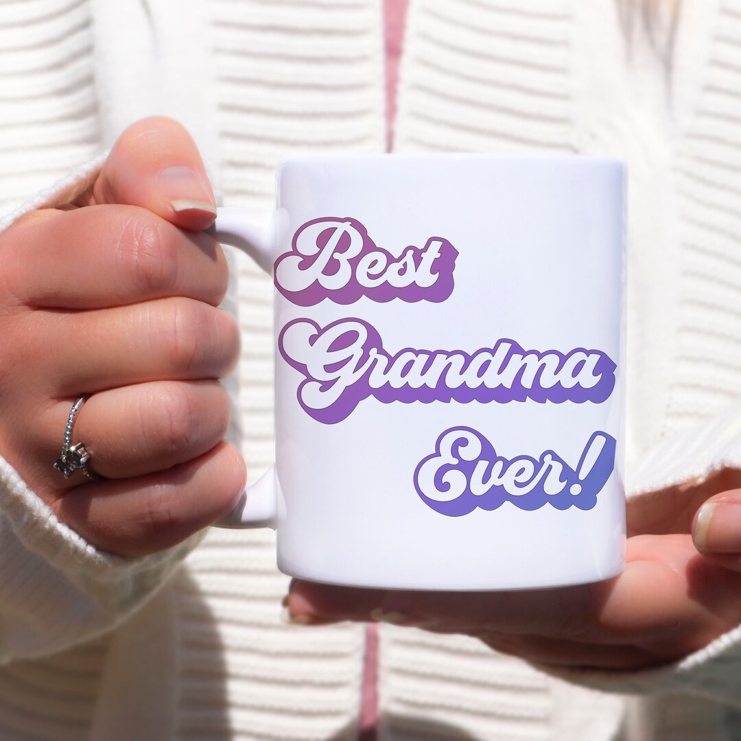 Best Grandma Ever Mug Best Grandma Coffee Tea Chocolate Etsy
