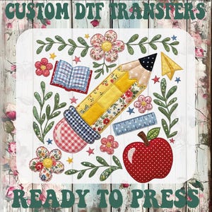 May include: A colorful DTF transfer design featuring a large pencil, apple, flowers, a ruler, and a paper airplane. The design includes the text "CUSTOM DTF TRANSFERS" at the top and "READY TO PRESS" at the bottom.