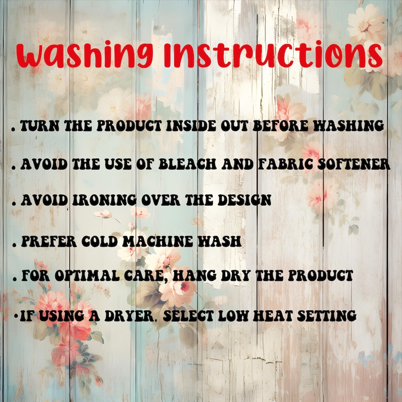 Peut inclure: Instructions de lavage en texte rouge sur fond de bois avec des motifs floraux. Les instructions incluent de retourner le produit, d'&eacute;viter l'eau de Javel et l'adoucissant, et de ne pas repasser le motif. Le lavage &agrave; froid en machine et le s&eacute;chage &agrave; l'air libre sont &eacute;galement recommand&eacute;s.