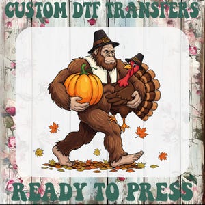 Funny Bigfoot Thanksgiving DTF Transfer, Sasquatch Turkey Pumpkin Iron-On