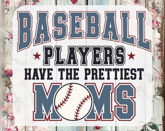 Baseball Players Have The Prettiest Moms DTF Transfer, Baseball Ready To Press