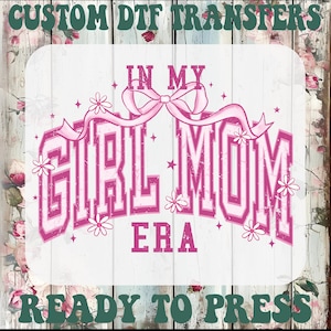 In My Mom Girl Era Ready To Press, Mama Bow Heat Transfer, Mom Era Iron On Transfer, Best Mom Ever Dtf Transfers, New Girl Mama Gifts Dtf