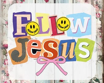 Follow Jesus DTF Transfer, Christian Heat Press, Faith Ready To Press