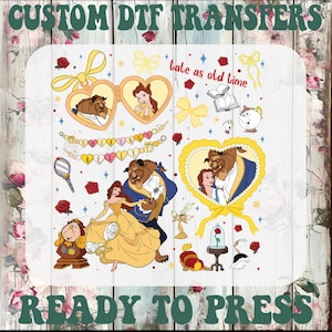 May include: A collection of DTF (Direct to Film) transfers featuring characters and elements from the animated film "Beauty and the Beast." Includes images of Belle, the Beast, and other iconic objects. The text "CUSTOM DTF TRANSFERS" and "READY TO PRESS" are visible.