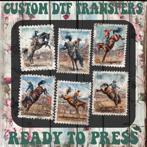 May include: Six vintage-style postage stamps depict rodeo cowboys on bucking broncos. The stamps are set against a black backdrop, with the green text "CUSTOM DTF TRANSFERS" and "READY TO PRESS".