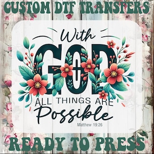 With God All Things are Possible Ready To Press, God Saying Heat Transfer, Bible Verse Iron On Transfer, Matthew 19:26, Flower Dtf Transfers