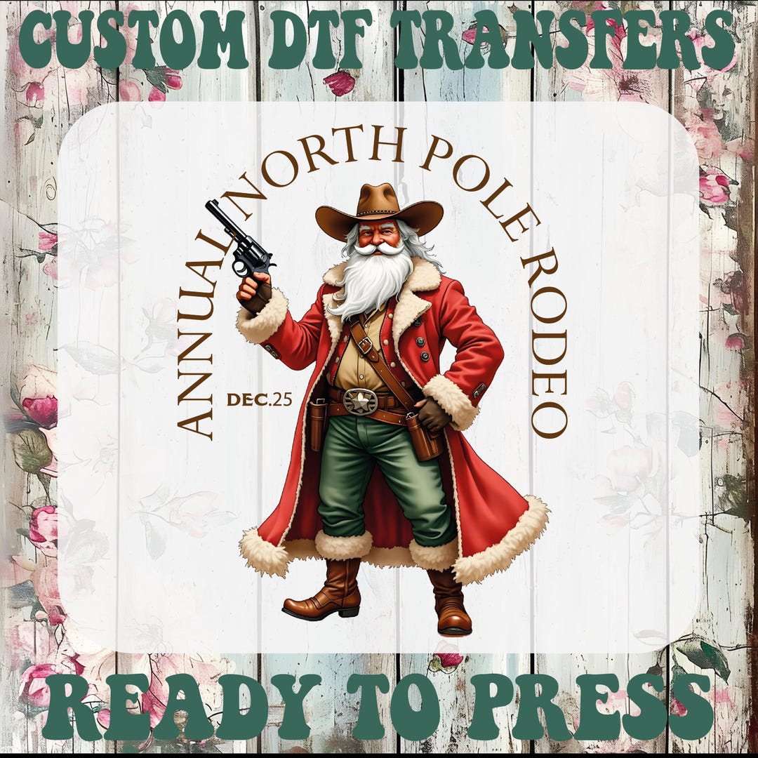 Annual North Pole Rodeo DTF Transfer, Santa Cowboy Christmas Heat Press ...