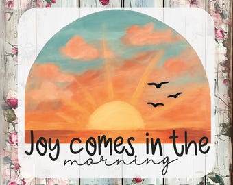 Joy Comes in the Morning DTF Transfer, Inspirational Christian Ready To Press