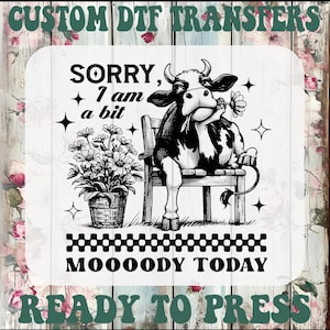 Funny Cow Dtf, I&#39;m A Bit Moody Today Ready To Press, Country Cow Heat Transfer, Sarcastic Cow Iron On Transfer, Farm Love Dtf Transfer