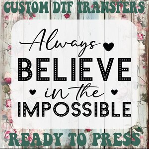 Believe in the Impossible DTF Transfer: Motivational Iron-On
