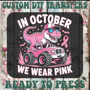 In October We Wear Pink Dtf, Breast Cancer T-Rex Monster Truck Ready To Press, Pink Ribbon Heat Transfer, Breast Cancer Iron On Transfer