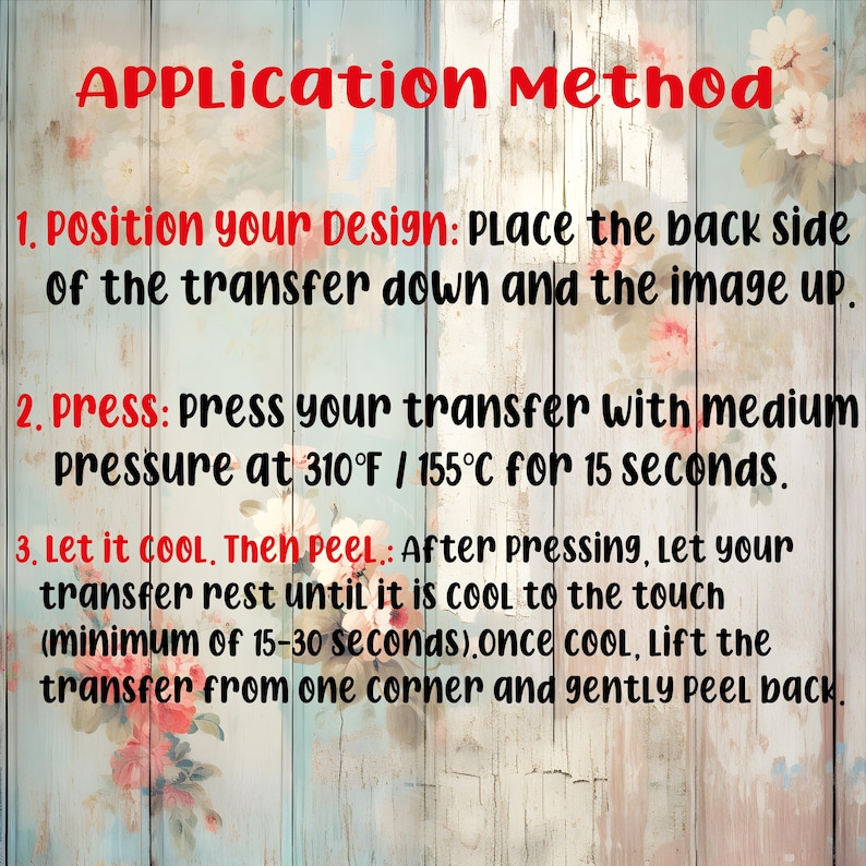 Peut inclure: Instructions pour l'application d'un transfert de motif, intitul&eacute; "Application Method" en rouge. Les &eacute;tapes incluent le positionnement du motif, le pressage &agrave; 155&deg;C pendant 15 secondes et le pelage apr&egrave;s refroidissement. Fond en bois bleu clair avec des motifs floraux.