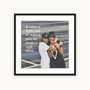 Sister Photo Gift Quote Wall Art Print Custom Gift A sister is God's way of making sure we never walk alone Personalized photo decor