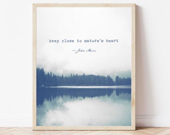 John Muir quote photo wall art print, keep close to nature's heart, typewriter quote typography print