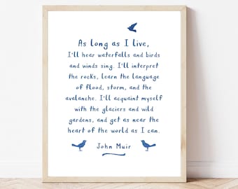 John Muir Quote Print Outdoorsy gift for him Nature Lover Gift for naturalist Decor Environmentalist wall art for her As long as I live