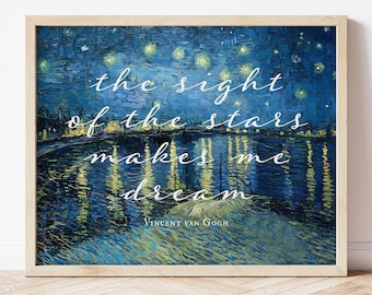 Van Gogh quote wall art print The sight of the stars makes me dream inspirational decor dreamy bedroom decor Starry Night over the Rhone