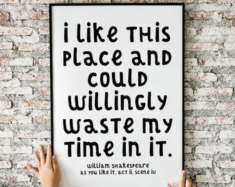 I Like This Place Quote Print Shakespeare As You Like It Framed Print Funny Housewarming gift Shakespeare Could willingly waste my time