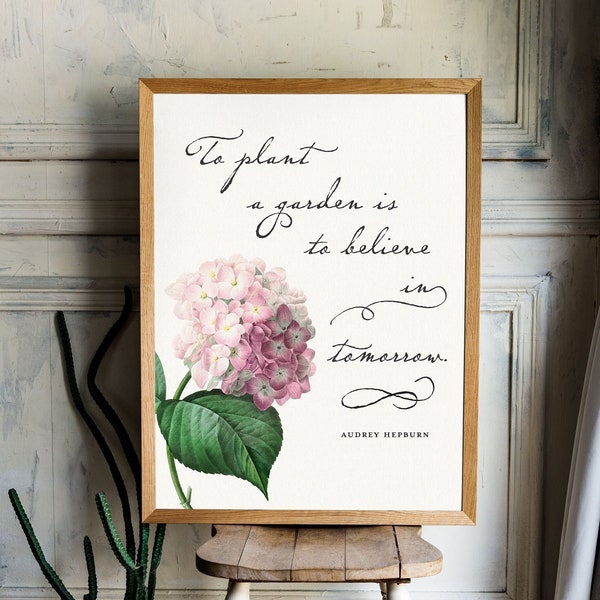 To Plant a Garden Print Framed wall art Audrey Hepburn quote Is to believe in tomorrow Hydrangea art Gift for gardener floral spring decor