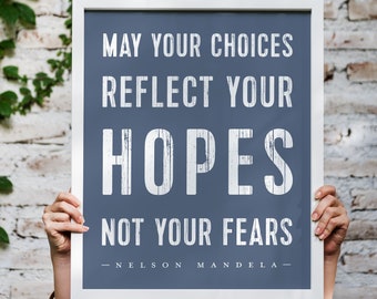 Mandela Hope Quote Wall Art Print May your choices reflect your hopes not your fears quote Encouragement gift for her Grad gift for him