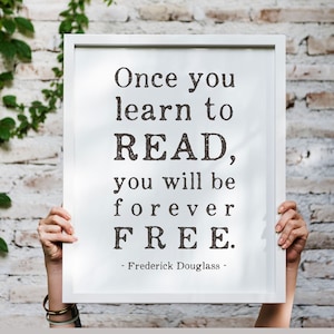 Once you learn to read you will be forever free Quote Wall Art Print Frederick Douglass Quote literary poster Reading nook decor classroom