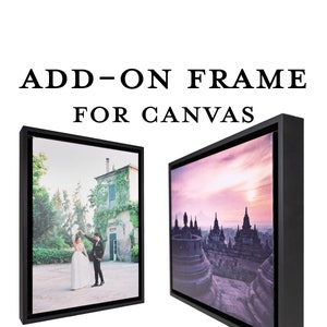 Add a frame to any Canvas print Framed Gifts custom Ready to Hang Wood Frames in black, white, or painted silver Add on framing upgrade