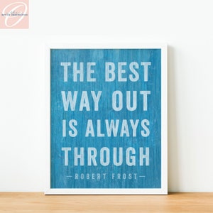 The Best Way Out is Always Through Robert Frost Quote Inspirational Wall Art Print abstract ocean decor motivation quote Encouragement gift