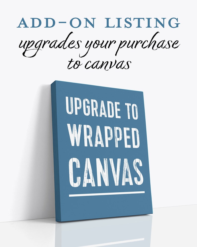 Upgrade to Canvas Add On listing Any Print on Gallery Wrapped Canvas ready to hang Quote Wall Art Gift Custom canvas art gift for her or him image 1