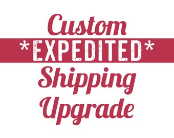 Custom Expedited Shipping Upgrade