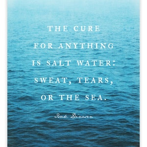 May include: A blue and white inspirational quote about the healing power of salt water, sweat, tears, and the sea. The quote is attributed to Isak Dinesen.