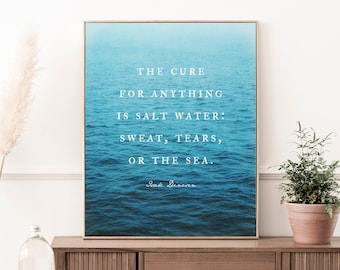 The cure for anything is salt water Ocean quote wall art print Salt Water Cure wall decor Beach house wall art Gift for beach lover Blue sea
