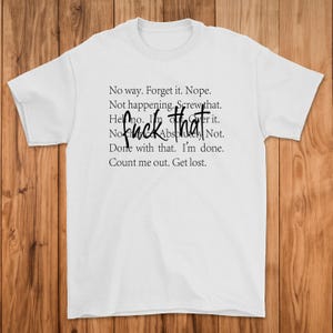 F*** That | Funny Graphic TShirt | Adult Graphic TShirt