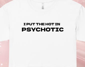 Psychotic Crop Top | Y2K Rave Fit | Funny Graphic Cotton Tee