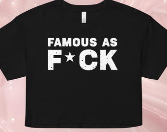 Famous as F*ck Crop Top | Y2K Graphic Tee