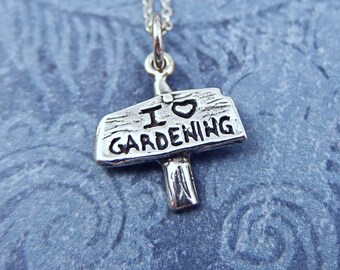 Silver I Love Gardening Necklace - Sterling Silver Garden Sign Charm on a Delicate Sterling Silver Cable Chain or Charm Only
