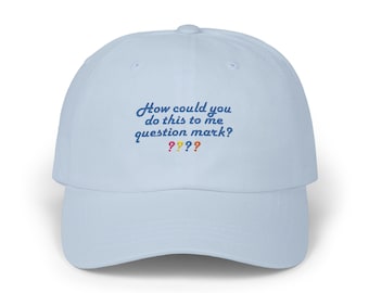 RHONY How Could You Do This to Me Question Mark? Baseball Hat, Dad Cap, Real Housewives of New York