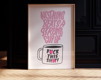 F@ck This Sh!t Coffee Print - Instant Download - Alt Kitchen Decor - Sweary Printable Art - Typographic Print - Funny Sarcastic Poster