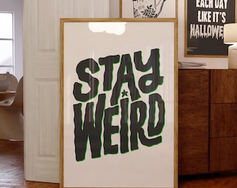 Stay Weird Print - Instant Download - Alternative Poster - Alt Home Decor - Black and Green - Typographic Wall Art - Stay Weird Poster