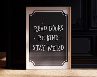 Impresión "Lee libros, sé amable, mantente extraño" / Cita de libros / Arte tipográfico imprimible / Arte mural de libros / Decoración del hogar de brujas / Arte descargable